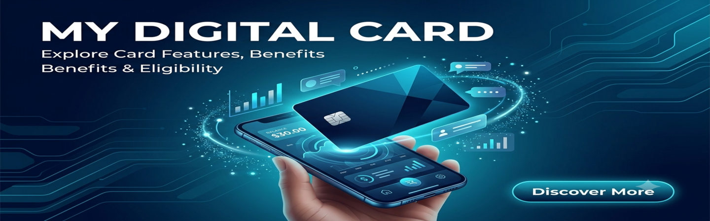 My Digital Card - Explore Card Features, Benefits and Eligibility